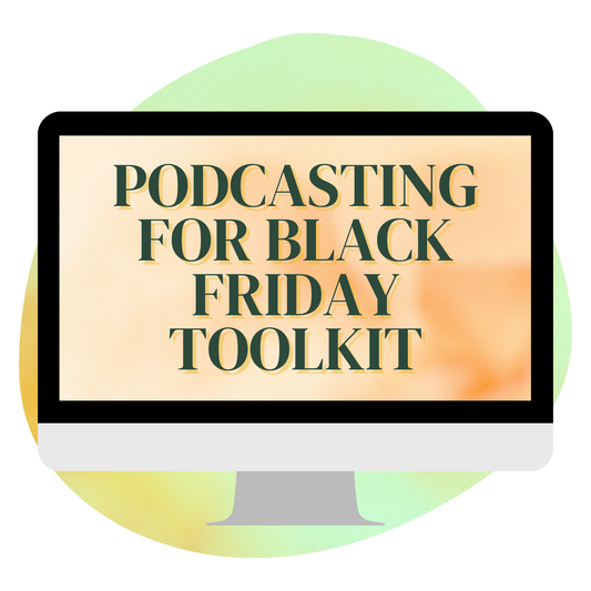 Podcasting for Black Friday Toolkit